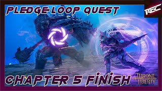 Throne and Liberty Pledge Loop Quest Chapter 5 Finish  RecLast [upl. by Rehsa]