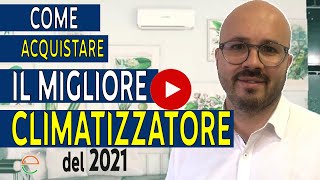 Qualè il Migliore Climatizzatore 2021 COME FUNZIONA e COME SCEGLIERE UN CLIMA [upl. by Cirederf463]