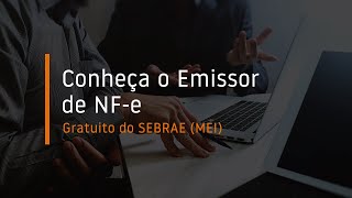 Conheça o Emissor de NFe Gratuito do SEBRAE MEI [upl. by Adkins904]