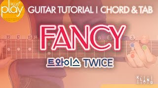 기타 튜토리얼 FANCY  트와이스TWICE  코드 amp TAB 악보 [upl. by Ruberta]