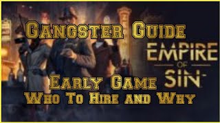 Empire of Sin 105 Gangster Early Guide HOW TO BUILD YOUR SQUAD [upl. by Ahar]