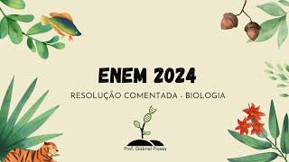 RESOLUÇÃO ENEM 2024 BIOLOGIA Prova Verde [upl. by Jeddy778]