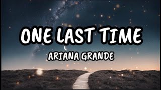 ONE LAST TIME LYRICS  ARIANA GRANDE [upl. by Kcirednek]