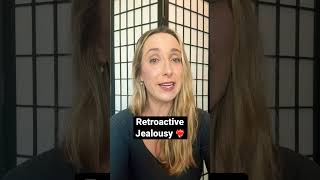 Retroactive Jealousy What it is amp how to overcome it [upl. by Nohsav]