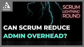 Can Scrum Reduce Admin Overhead [upl. by Kcirderf]