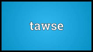 Tawse Meaning [upl. by Nylarahs]