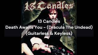 13 Candles  Death Awaits You Dracula The Undead Guitarless amp Keyless [upl. by Rombert]