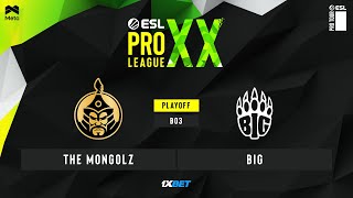 MONGOLZ vs BIG  EPL S20  Playoffs  BO3  MN cast [upl. by Soigroeg]