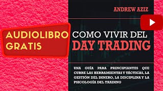 Como vivir del Day Trading Andrew Aziz audiolibro completo gratis voz humana real [upl. by Aramoy658]