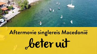 Aftermovie singlereis Macedonië  Beter Uit [upl. by Atsuj]