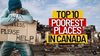 Top 10 POOREST Places in Canada [upl. by Nac660]