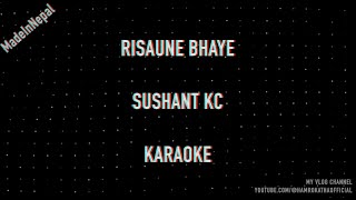 Risaune Bhaye  Sushant KC  Made In Nepal Karaoke [upl. by Odraboel]