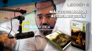 LECCIÓN 6  MÁS TESTIMONIOS ACERCA DE JESÚS  GUÍA PRÁCTICA  PR JOEL SANDOVAL [upl. by Wappes598]