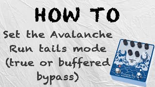 How to  Set the tails mode on the Avalanche Run V2 TrueBuffered bypass [upl. by Ailaht673]