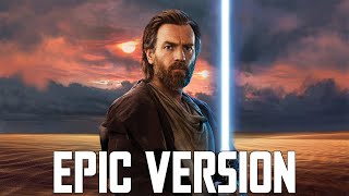 Star Wars The Force Theme x Main Theme  EPIC VERSION Kenobi Tribute [upl. by Zap962]