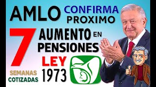 Conoce las 7 PENSIONES IMSS LEY 1973 quotAMLOquot confirma AUMENTOS y pago de AFORE [upl. by Aanas]