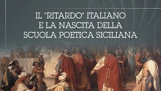 Lezione n 4 Il quotritardoquot italiano e la nascita della scuola poetica Siciliana [upl. by Acirne63]