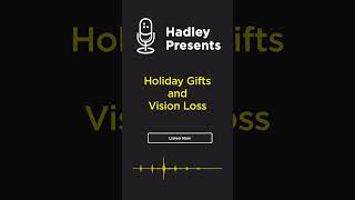 Hadley Presents Holiday Gifts and Vision Loss podcast livingwithlowvision lowvision visionloss [upl. by Claudina123]