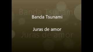 Banda Tsuname  Juras de amor [upl. by Rehpinej]