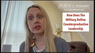 How Does The Military Define Counterproductive Leadership  Law Office of Jocelyn C Stewart [upl. by Fayette]