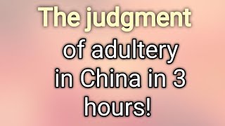 The judgment  Punishment for Adultery  The judgment of adultery in China in 3hours [upl. by Nil]