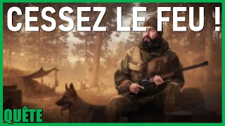 HALTE AU FEU   Cease Fire  GUIDE QUÊTE  Escape From Tarkov FR [upl. by Piselli]