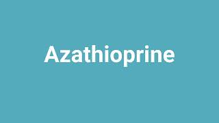 Azathioprine Meaning and Pronunciation [upl. by Hafeetal]