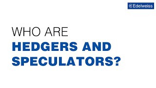 Who are Speculators amp Hedgers  Participants in Futures Trading  Edelweiss Wealth Management [upl. by Godber619]