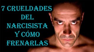 7 CRUELDADES DEL NARCISISTA Y COMO FRENARLAS [upl. by Mayap]