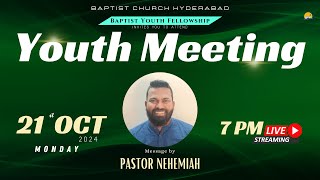 BAPTIST CHURCH HYDERABAD l 21 OCT 2024 l Youth Meeting l Pastor Nehemiah  LIVE [upl. by Nomzzaj]