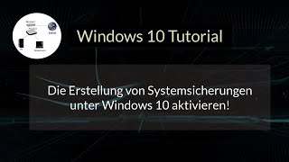 Die Erstellung von Systemsicherungen unter Windows 10 aktivieren Windows 10 Tutorial [upl. by Iny530]