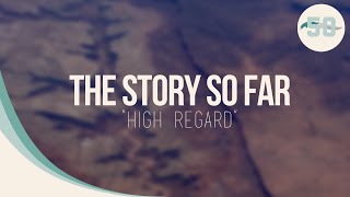 The Story So Far  High Regard HD w Lyrics On Screen Under Soil and Dirt [upl. by Giah]