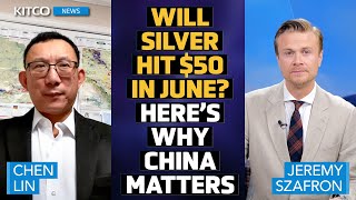 Silver to Hit 50 in June China Driving the Surge  Chen Lin [upl. by Flam717]