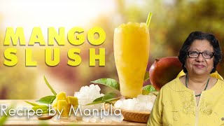 Mango Slush Recipe by Manjula Tropical Indian Summer Drink [upl. by Bibby]