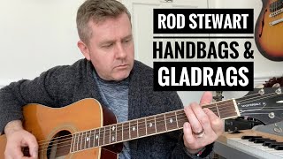 Handbags amp Gladrags  Rod Stewart Acoustic Guitar Lesson [upl. by Adnomal171]