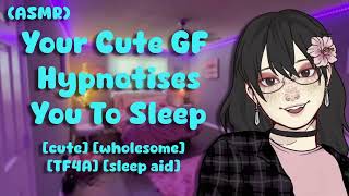 Your Cute GF Hypnotises You To Sleep  ASMR TF4A Sleep Aid [upl. by Nera]