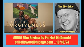 EXHIBITING FORGIVENESS 2024 Audio Film Review Patrick McDonald for HollywoodChicago 10182024 [upl. by Atteuqihc224]