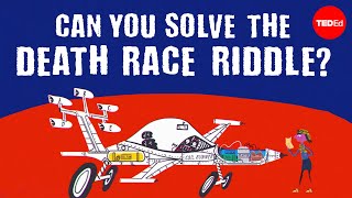 Can you solve the death race riddle  Alex Gendler [upl. by Hedwiga]