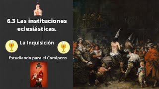 63 Las instituciones eclesiásticas La Inquisición Estudiando para el Comipens [upl. by Norven]