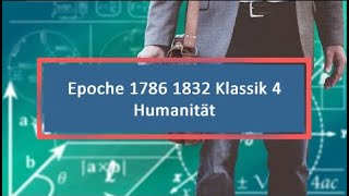 Epoche 1786 1832 Klassik 4 Humanität [upl. by Trever742]