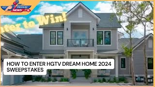 How to Enter HGTV Dream Home 2024 Sweepstakes [upl. by Verlee227]