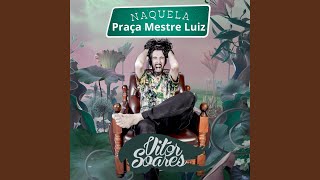 Naquela Praça Mestre Luiz [upl. by Fransisco]