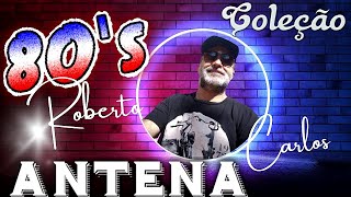 SUCESSOS Internacionais ANOS 80 quot By ROBERTO CARLOSquot [upl. by Dorella]