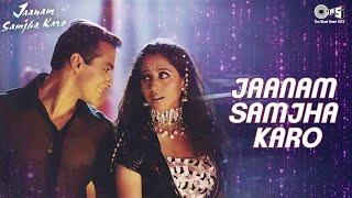 Jaanam Samjha Karo  Salman Khan  Urmila  Anu Malik  Hema Sardesai  90s hits [upl. by Cozmo]