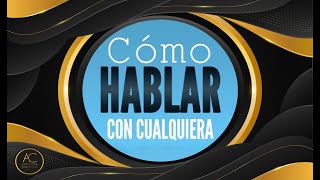 Cómo hablar con cualquiera  10 Consejos secretos  audiolibro [upl. by Doloritas446]