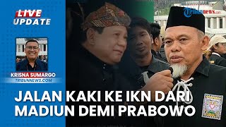 Demi Bertemu Prabowo Warga Madiun Jalan Kaki ke IKN Sejak 14 Juli IKN Tidak Semenakutkan Itu [upl. by Fellner]