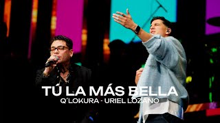 Q Lokura Uriel Lozano  Tú La Más Bella Movistar Arena [upl. by Wun]