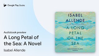 A Long Petal of the Sea A Novel by Isabel Allende · Audiobook preview [upl. by Bryanty292]