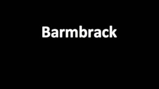 How to pronounce Barmbrack [upl. by Assirahs]