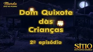 Sítio do Picapau Amarelo  Dom Quixote das Crianças • 2° Episódio 2002  Completo HD [upl. by Trixi]